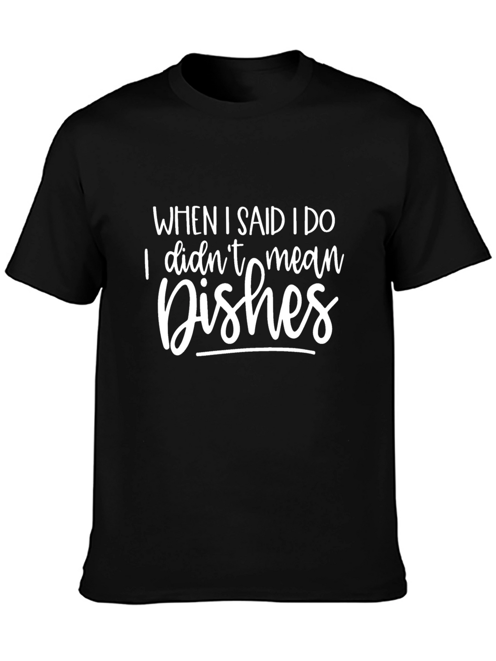 Funny I Do Dish Humor Graphic T-Shirt