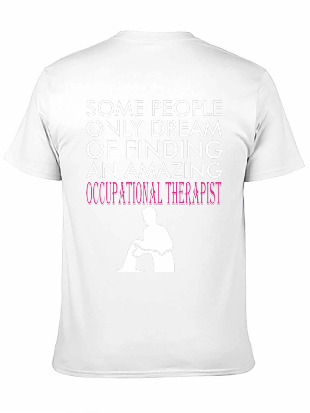 Occupational Therapist T-Shirt - Dream Job Apparel
