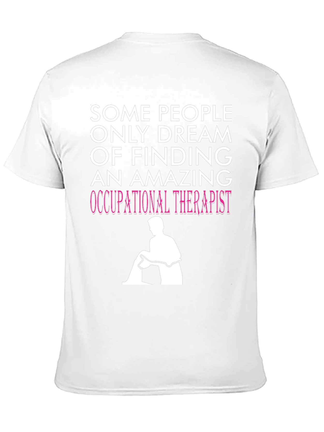 Occupational Therapist T-Shirt - Dream Job Apparel