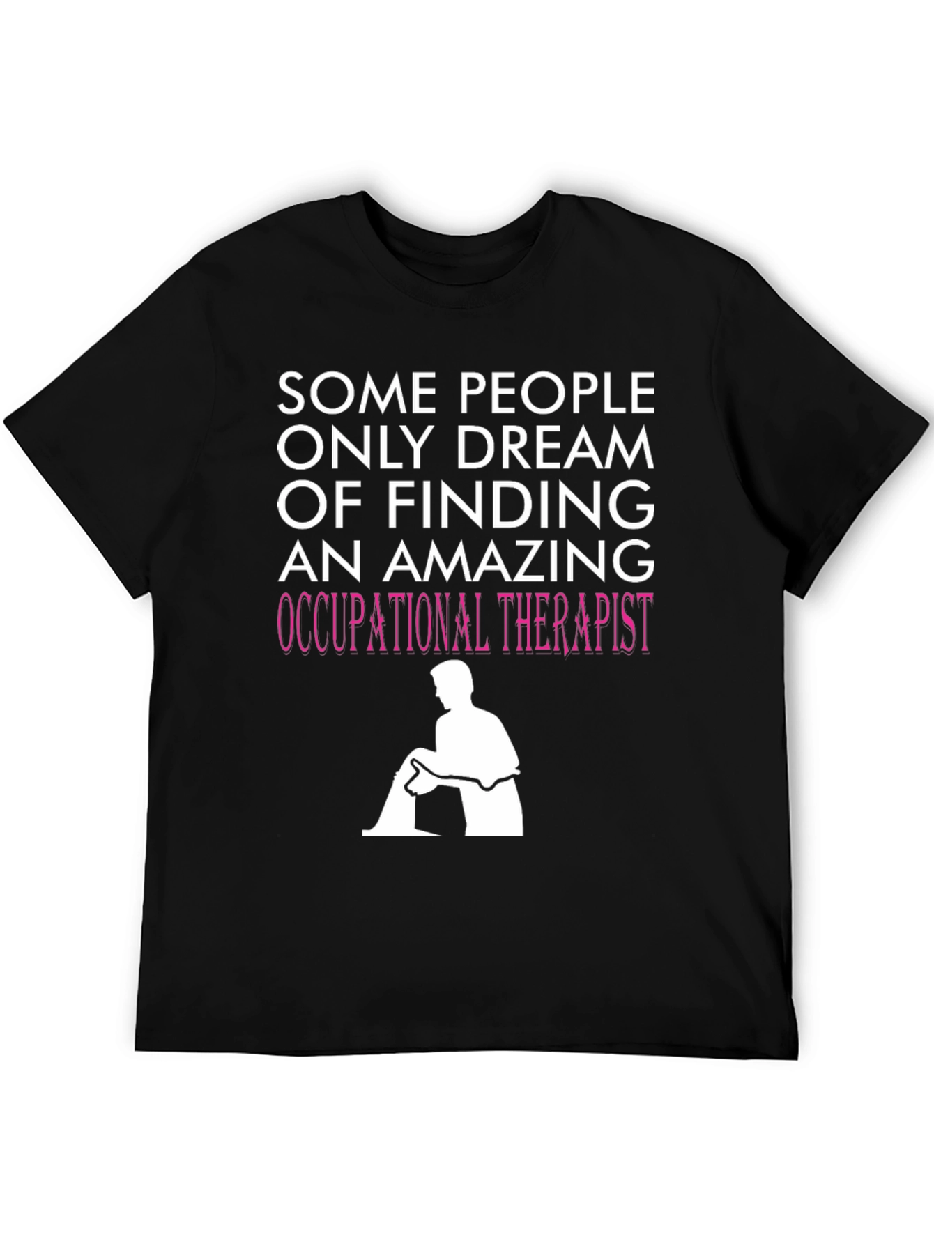 Occupational Therapist T-Shirt - Dream Job Apparel