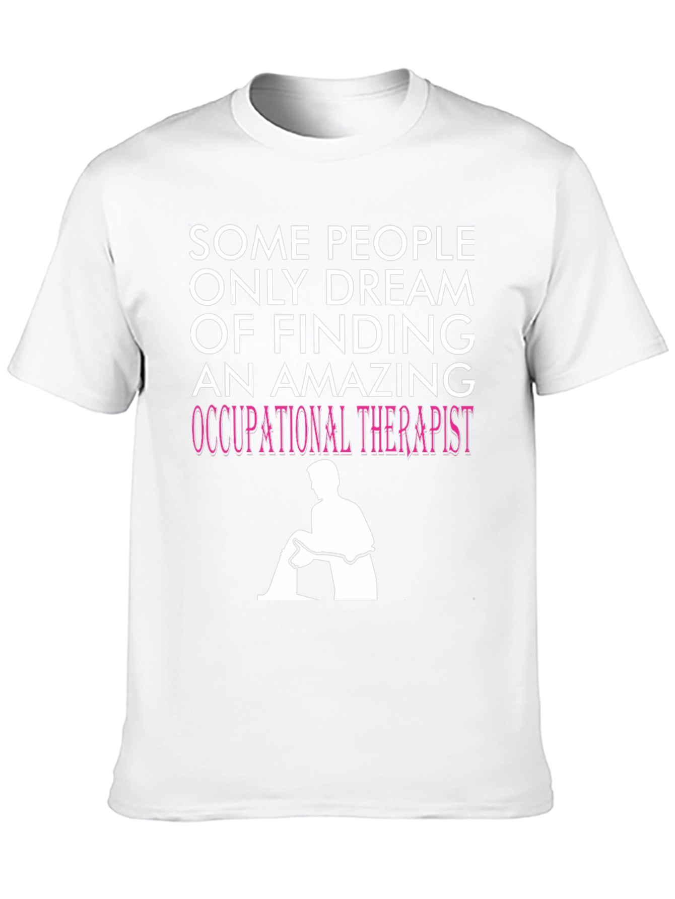 Occupational Therapist T-Shirt - Dream Job Apparel