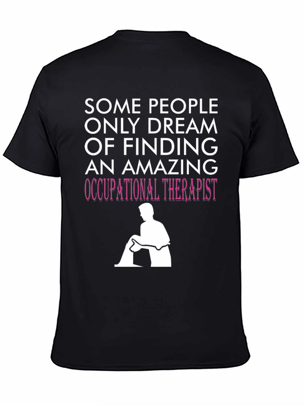 Occupational Therapist T-Shirt - Dream Job Apparel
