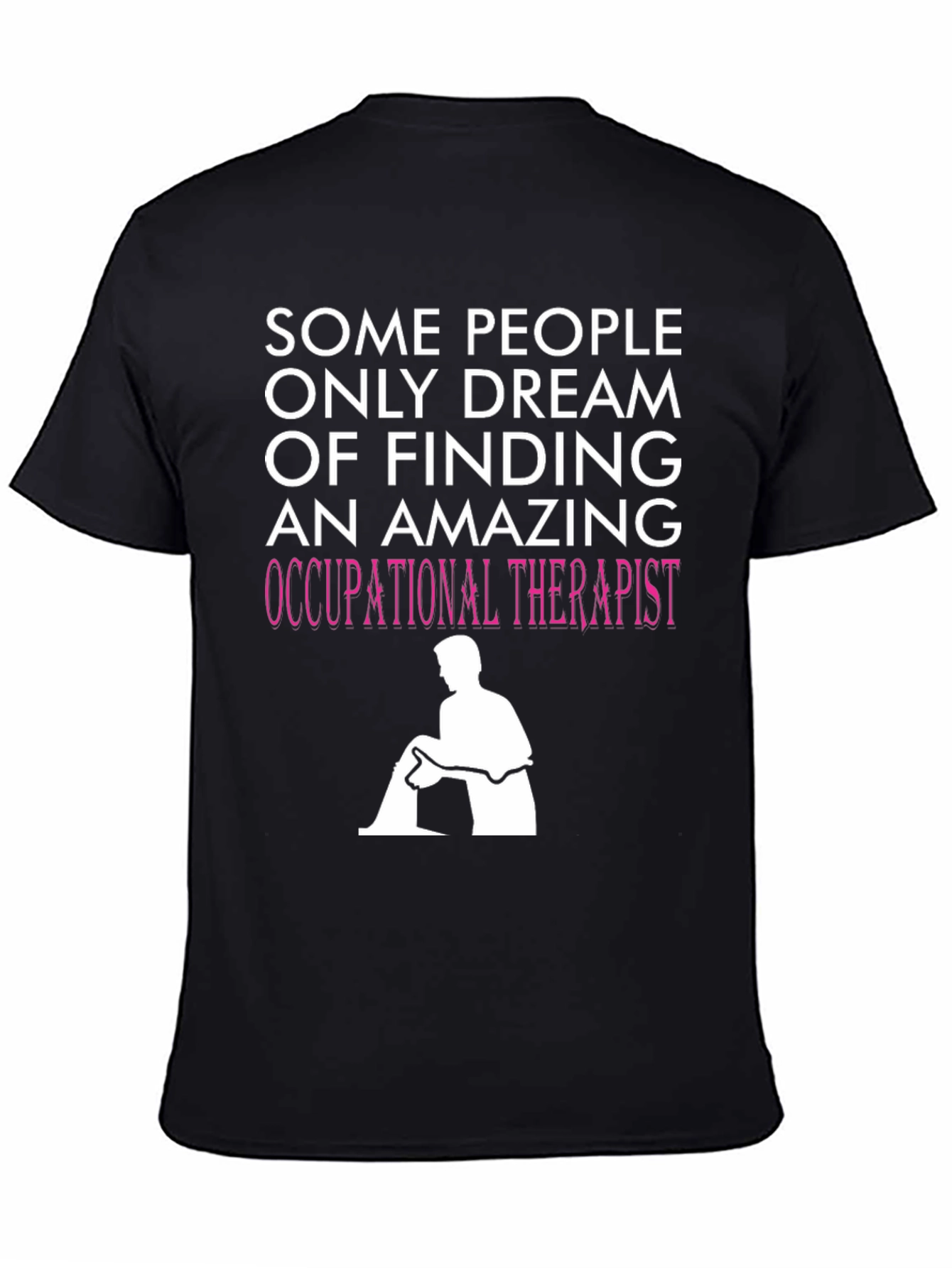 Occupational Therapist T-Shirt - Dream Job Apparel