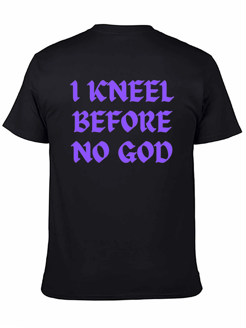 I Kneel Before No God Graphic T-Shirt