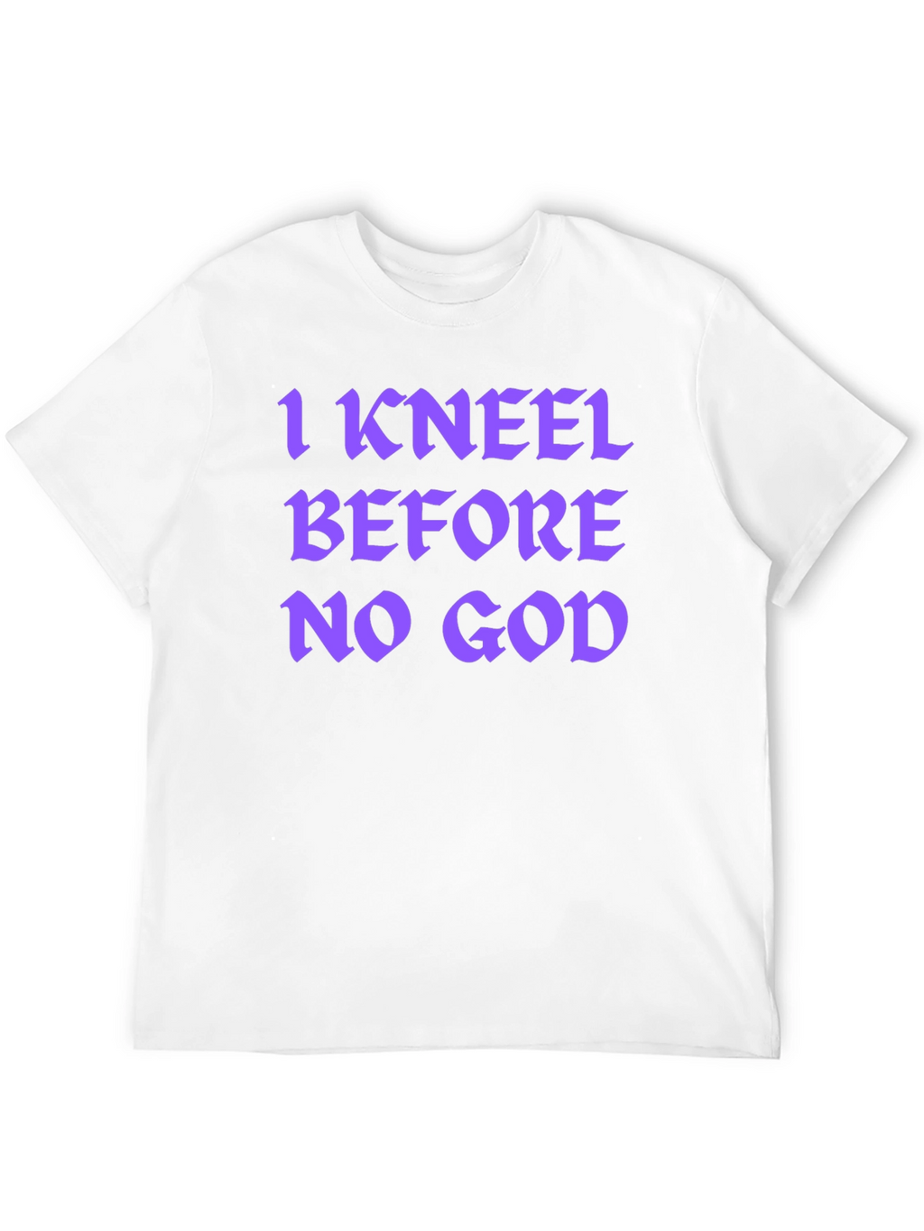I Kneel Before No God Graphic T-Shirt