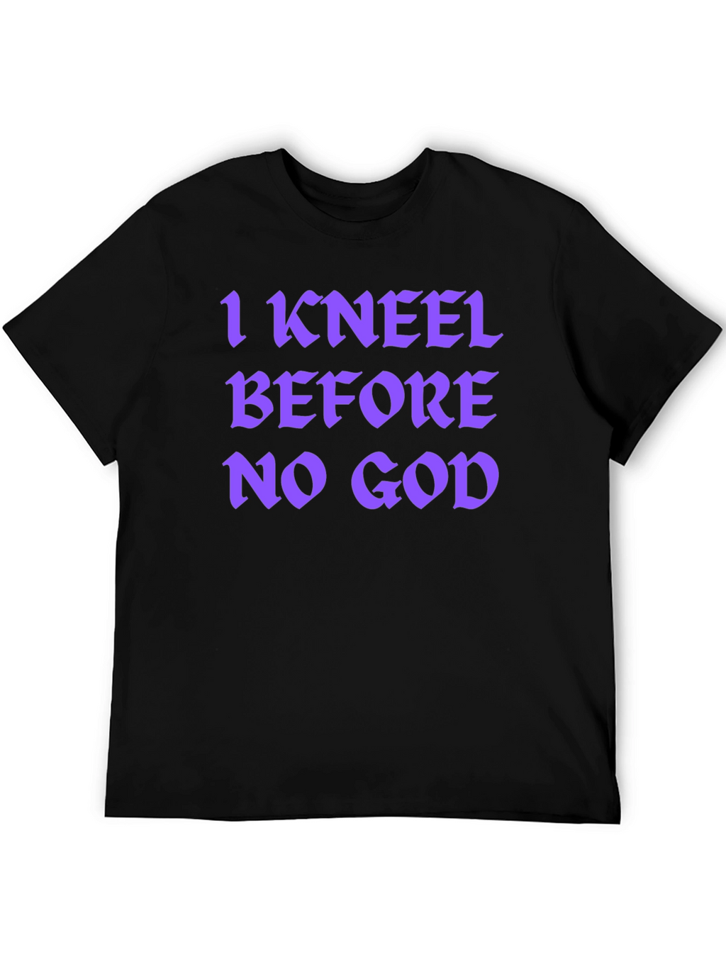 I Kneel Before No God Graphic T-Shirt
