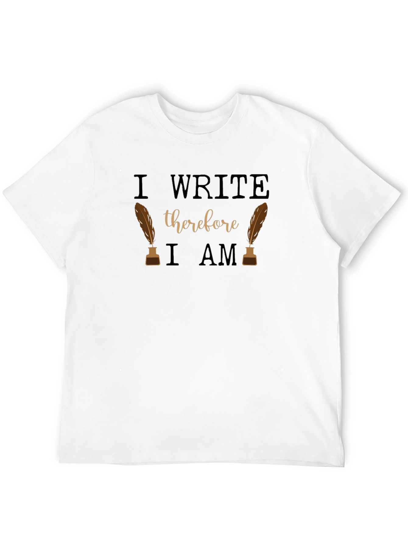 I Write Therefore I Am Writers Tee