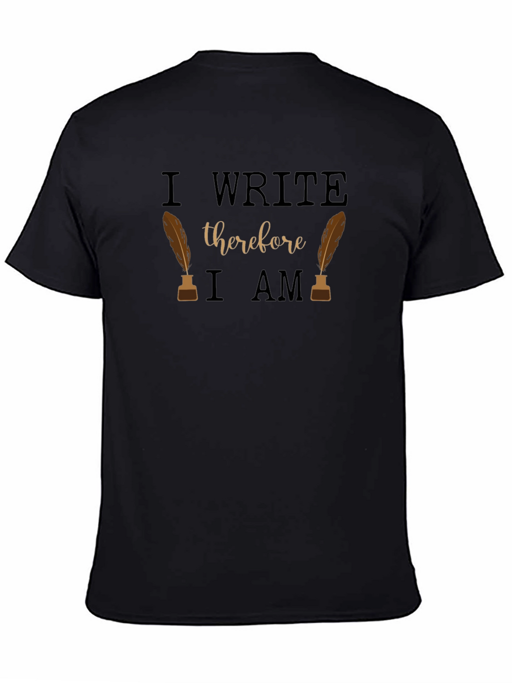 I Write Therefore I Am Writers Tee