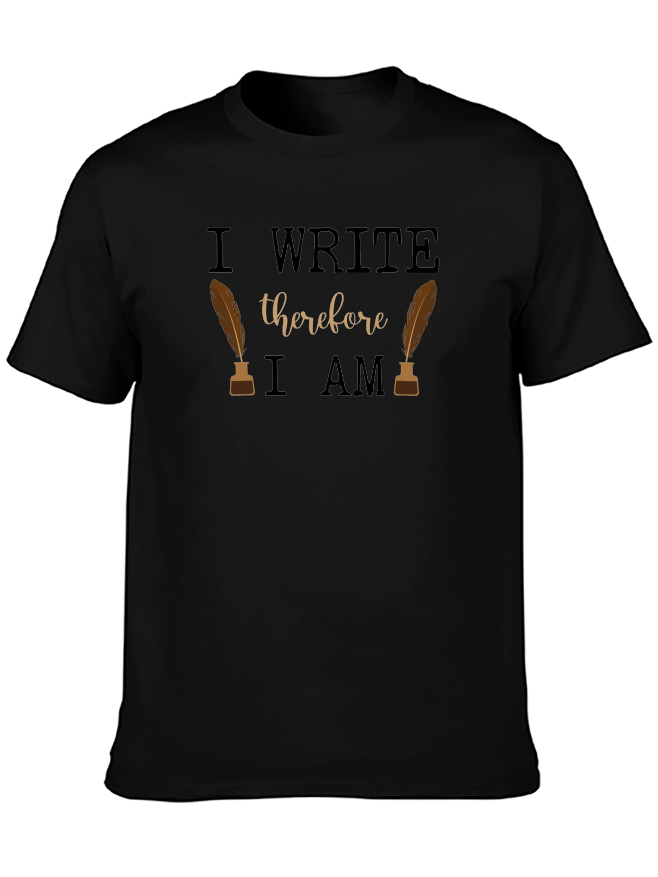 I Write Therefore I Am Writers Tee
