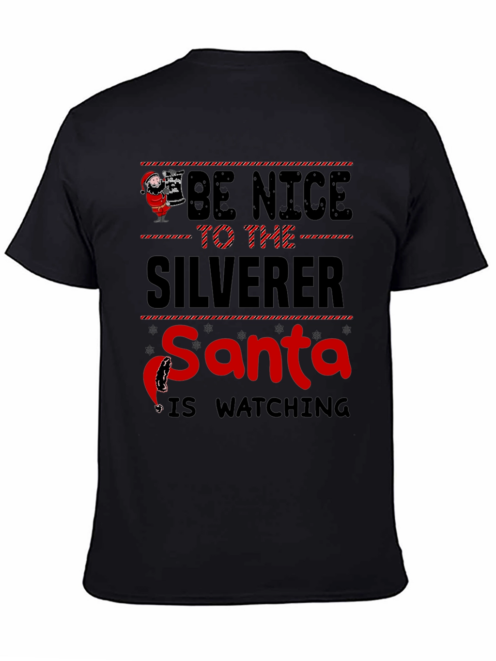 Be Nice to the Silverer Santa is Watching T-Shirt