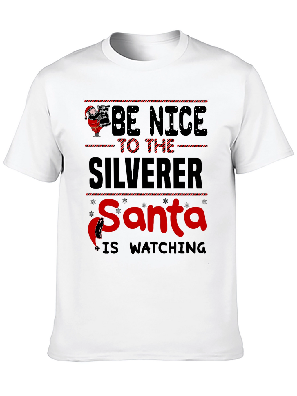 Be Nice to the Silverer Santa is Watching T-Shirt