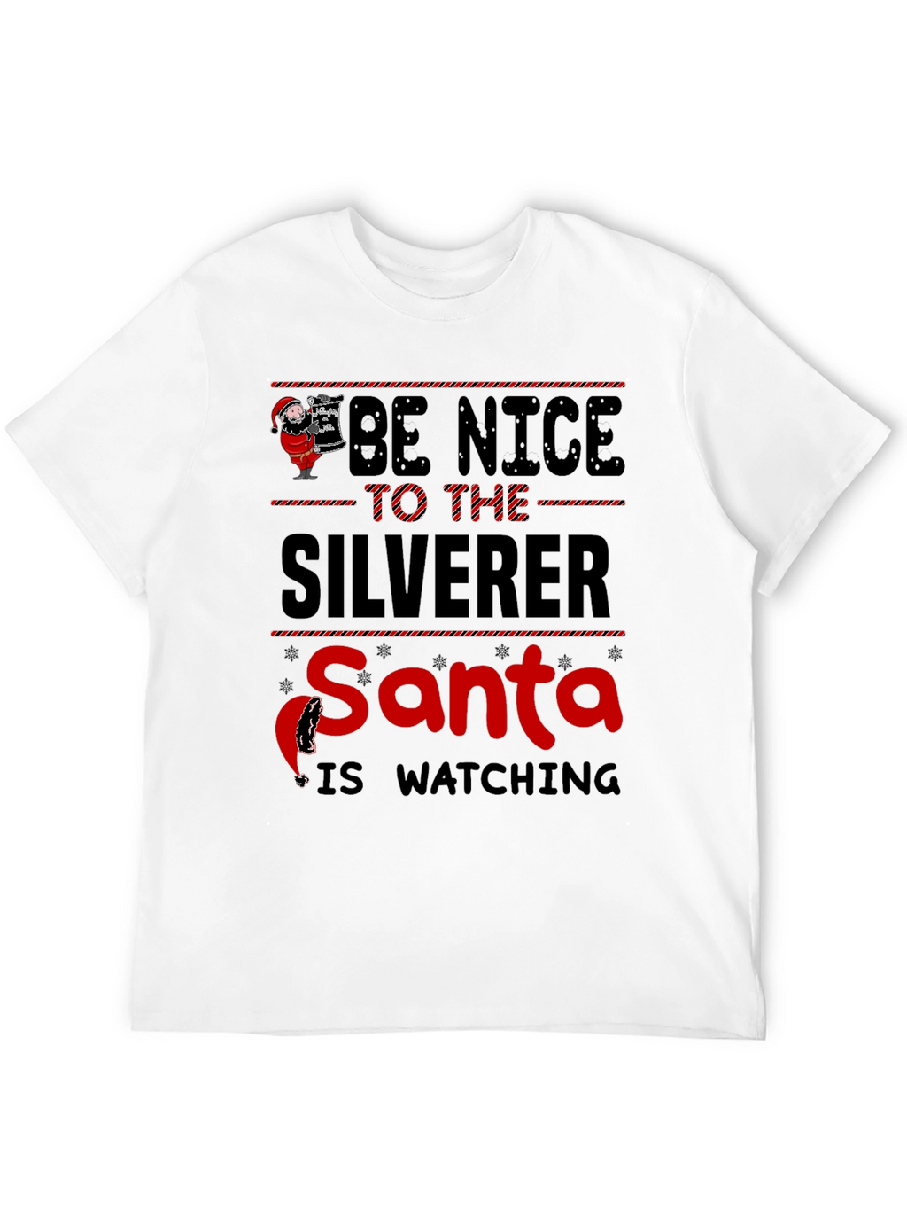 Be Nice to the Silverer Santa is Watching T-Shirt