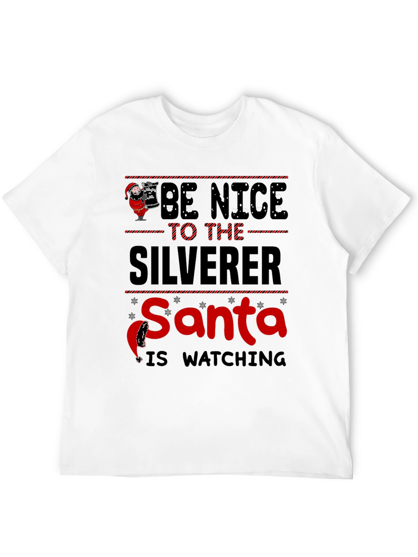 Be Nice to the Silverer Santa is Watching T-Shirt