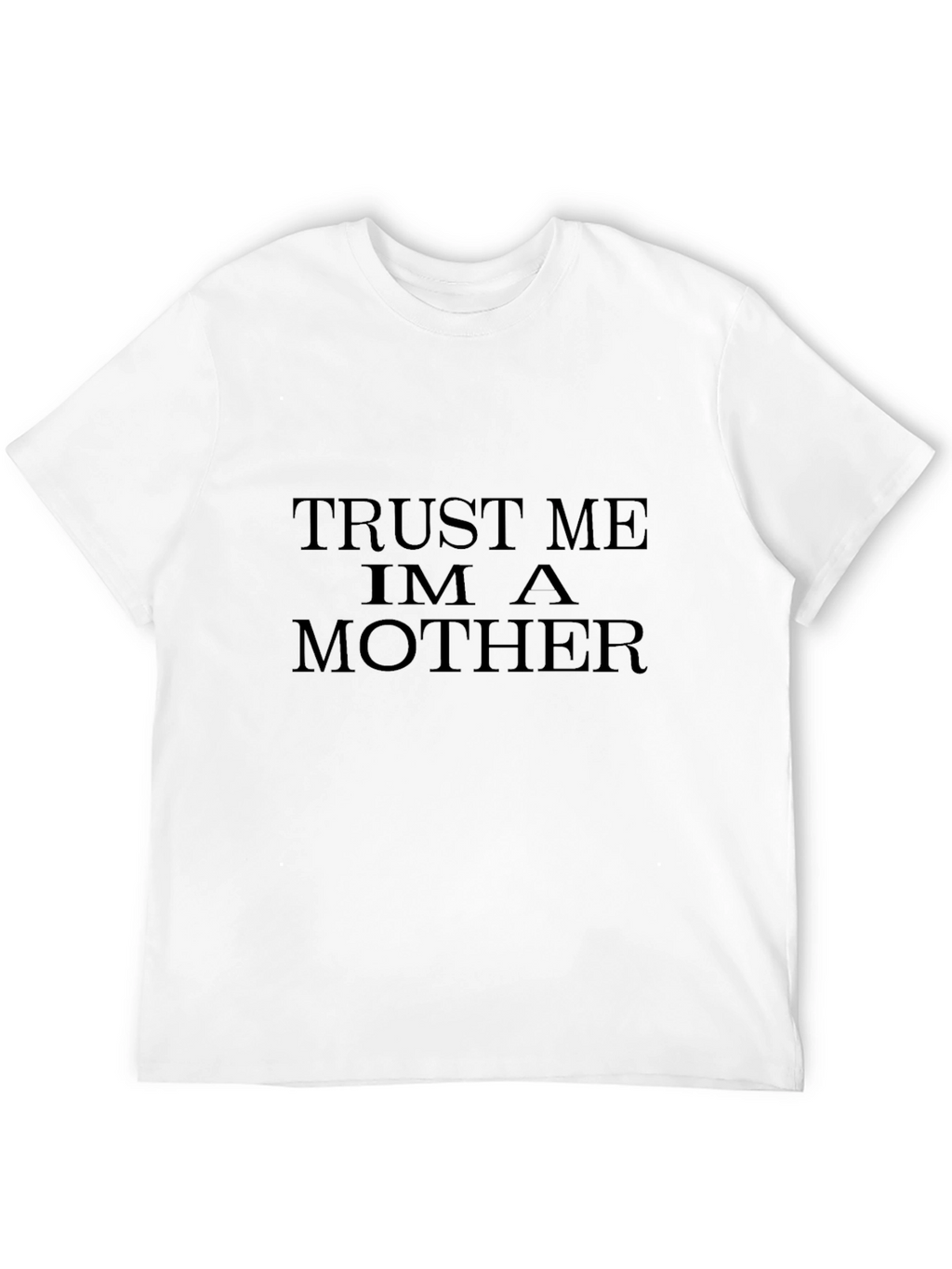 Trust Me Im A Mother Black T-Shirt