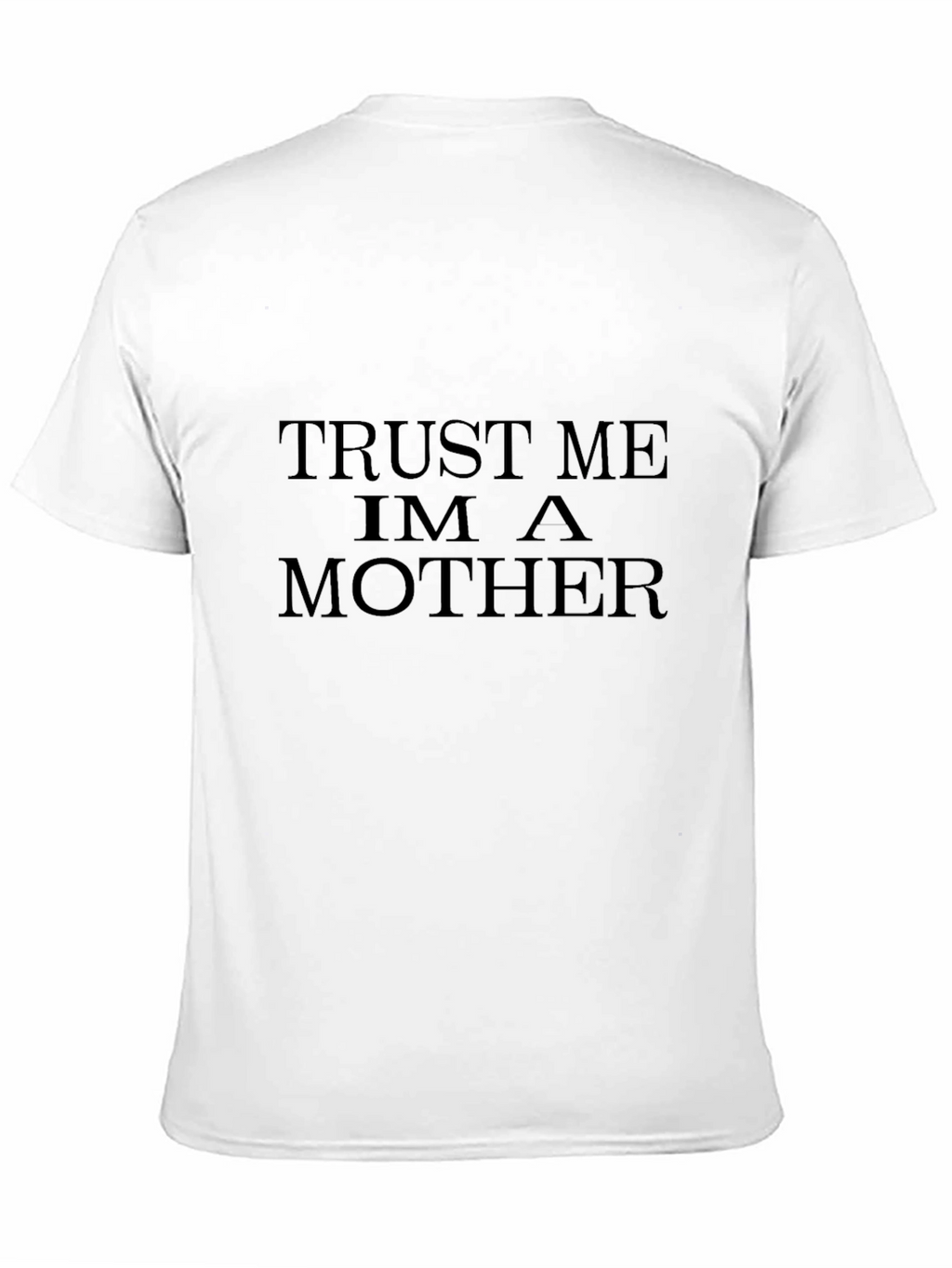 Trust Me Im A Mother Black T-Shirt
