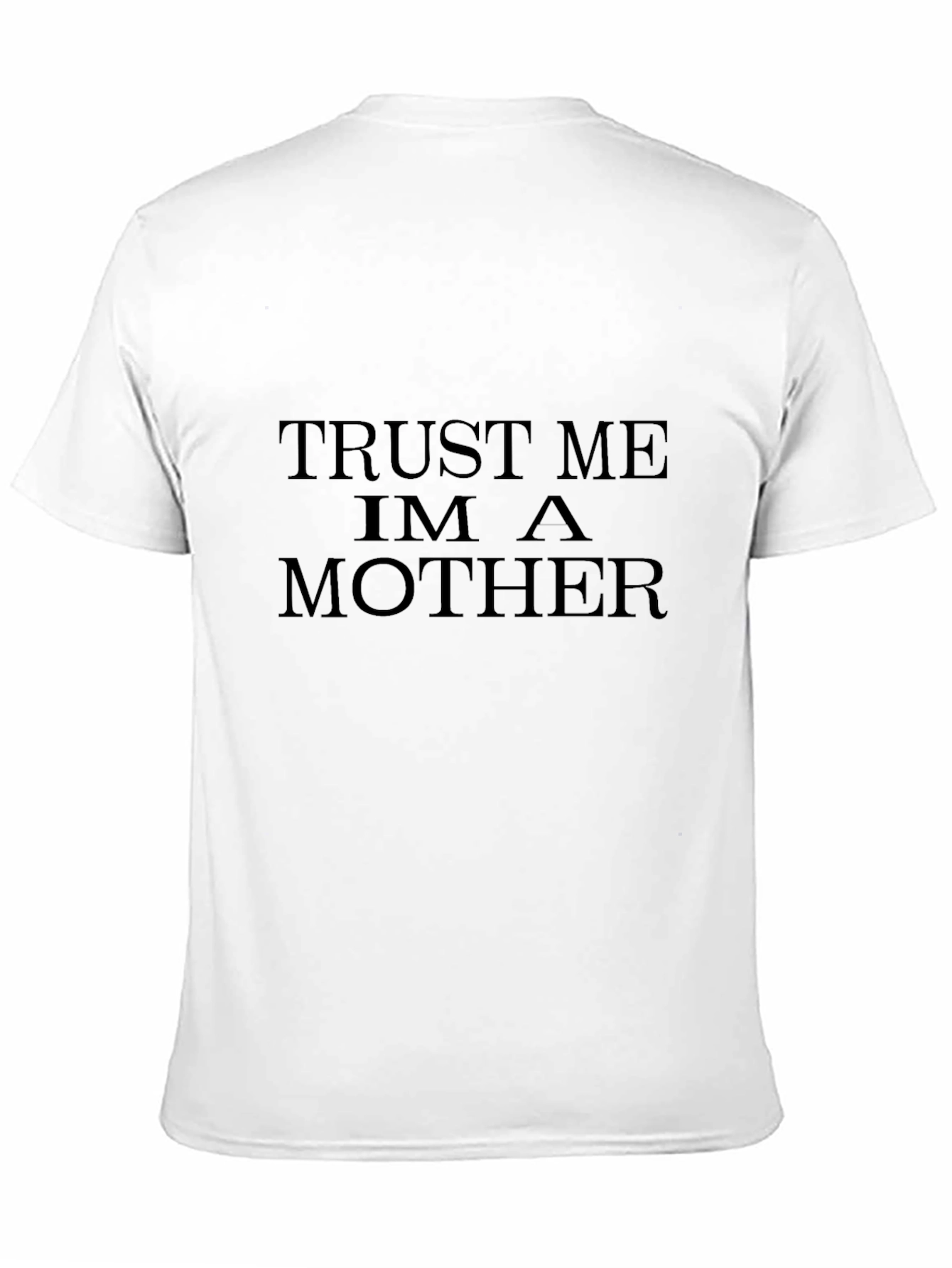 Trust Me Im A Mother Black T-Shirt
