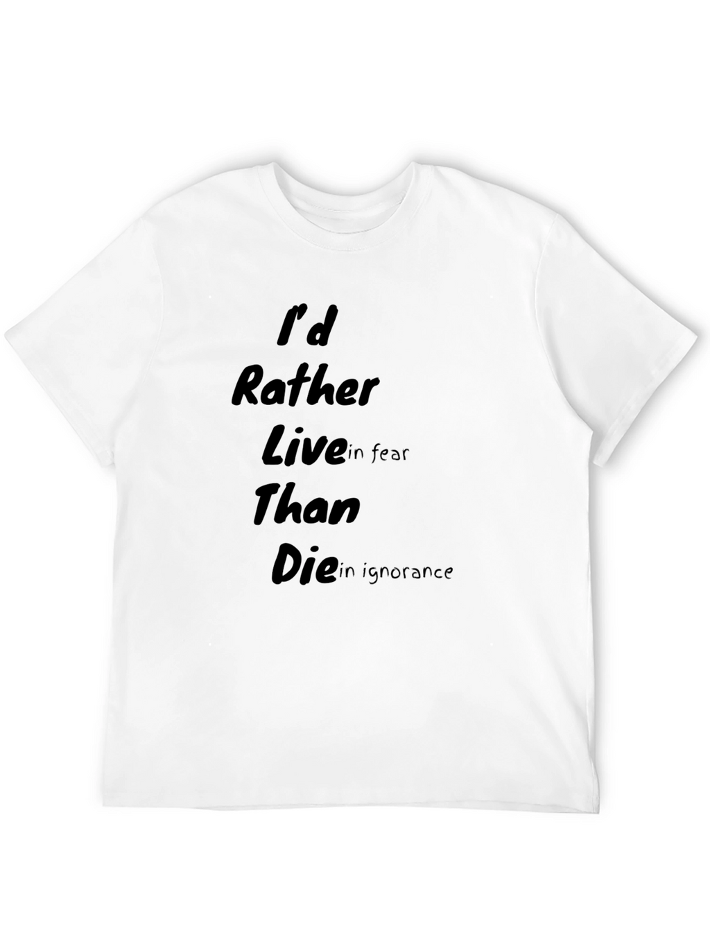 Id Rather Live in Fear T-Shirt