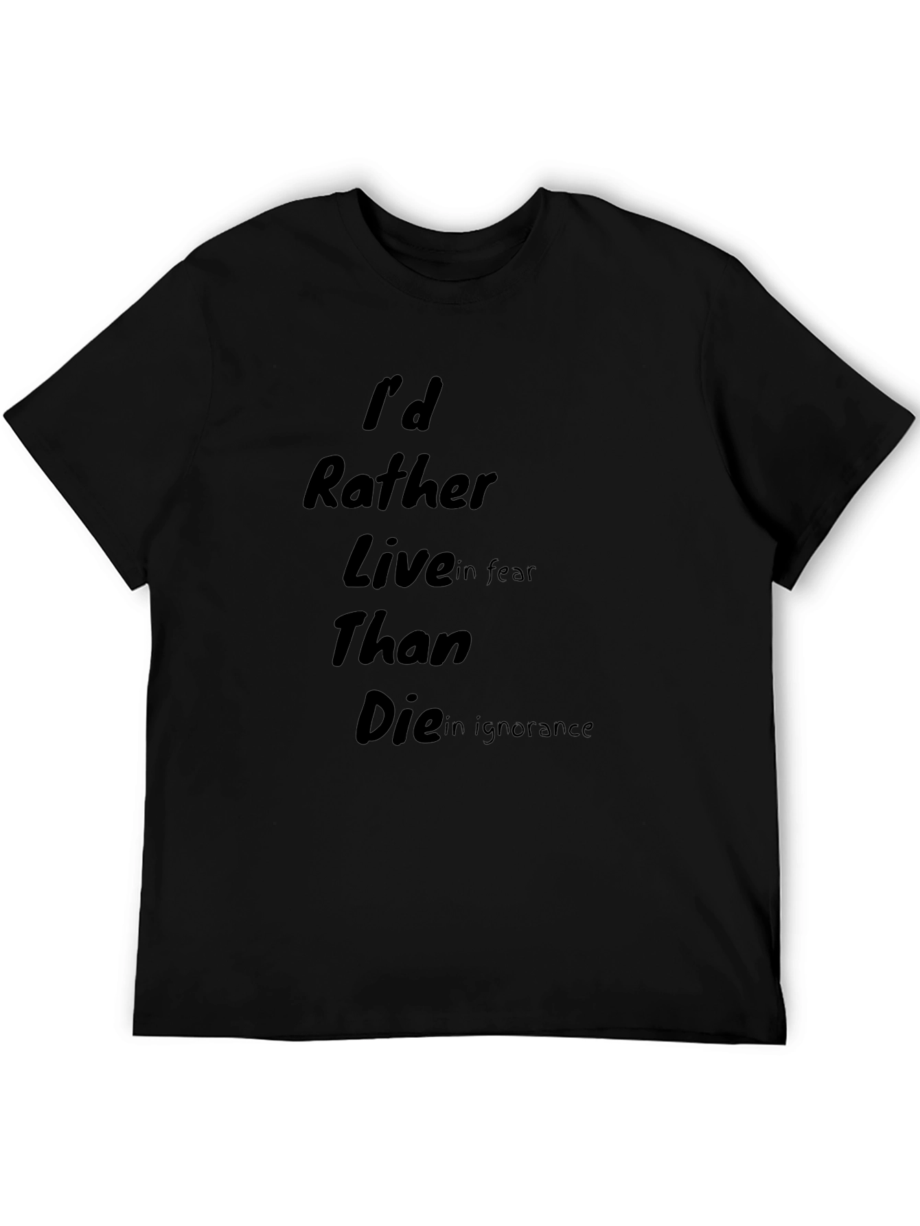 Id Rather Live in Fear T-Shirt