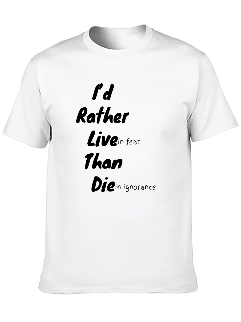 Id Rather Live in Fear T-Shirt