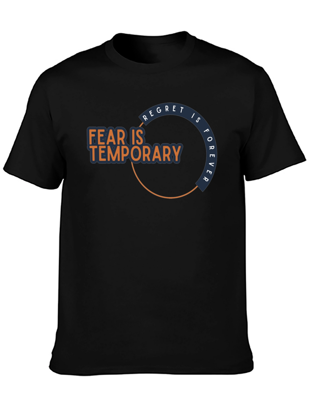 Fear Is Temporary T-Shirt - Motivational Graphic Tee