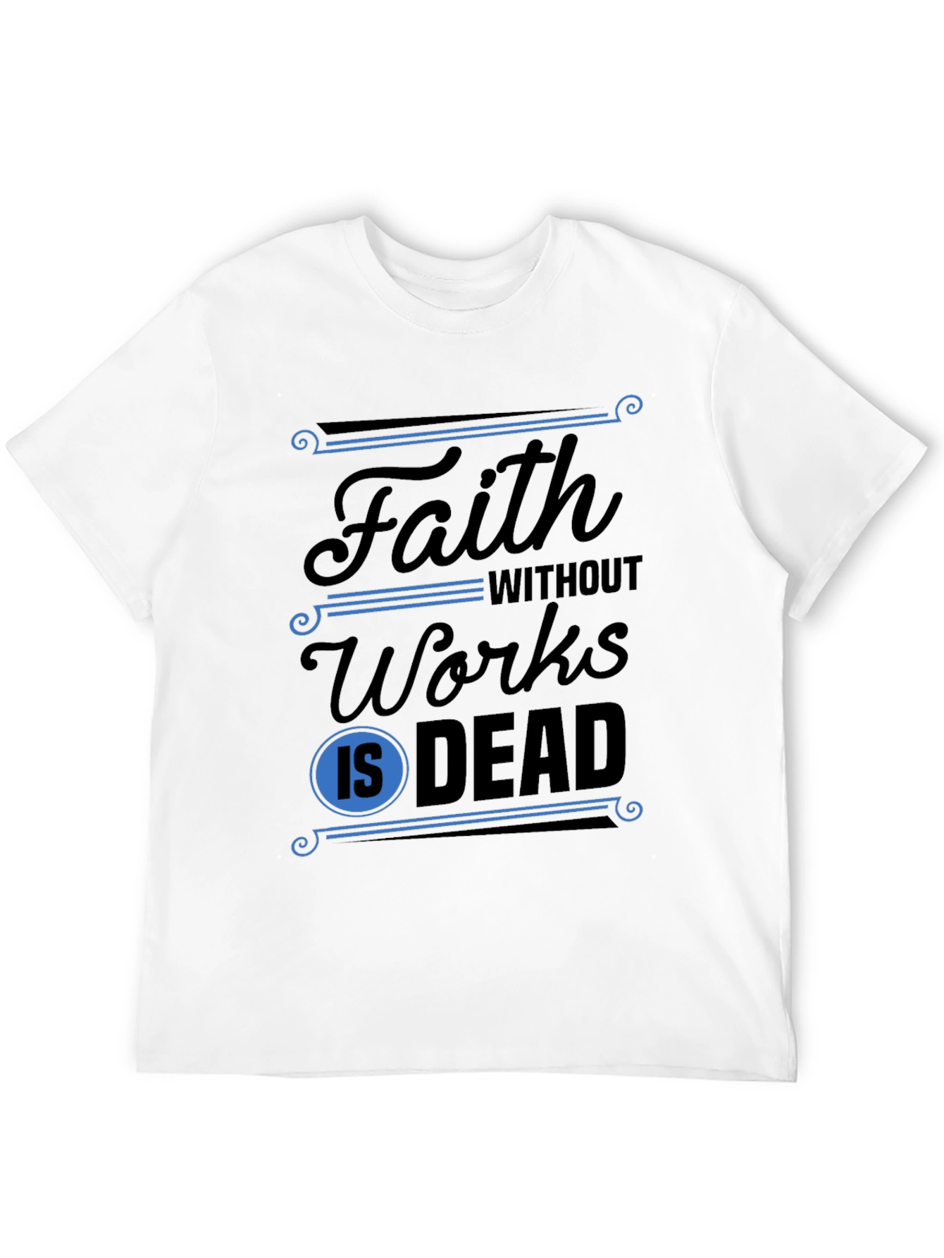 Faith Without Works T-Shirt