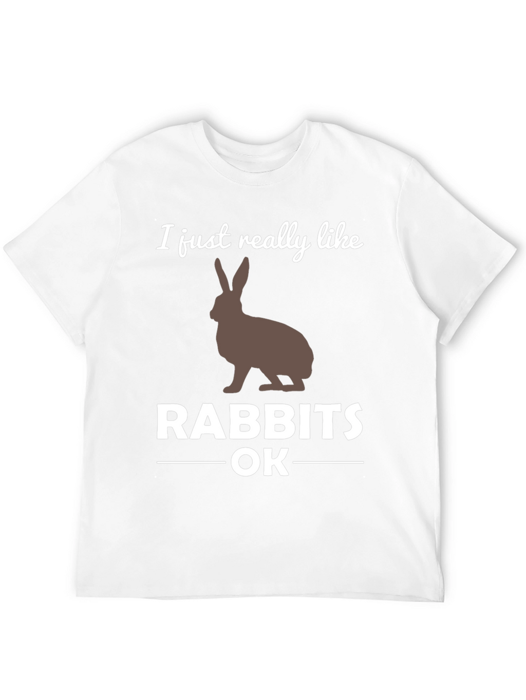 I Like Rabbits OK Graphic T-Shirt