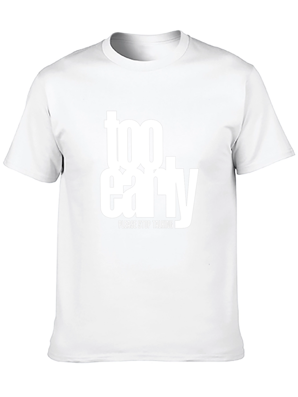 Too Early Graphic Tee - Stop Talking Please!