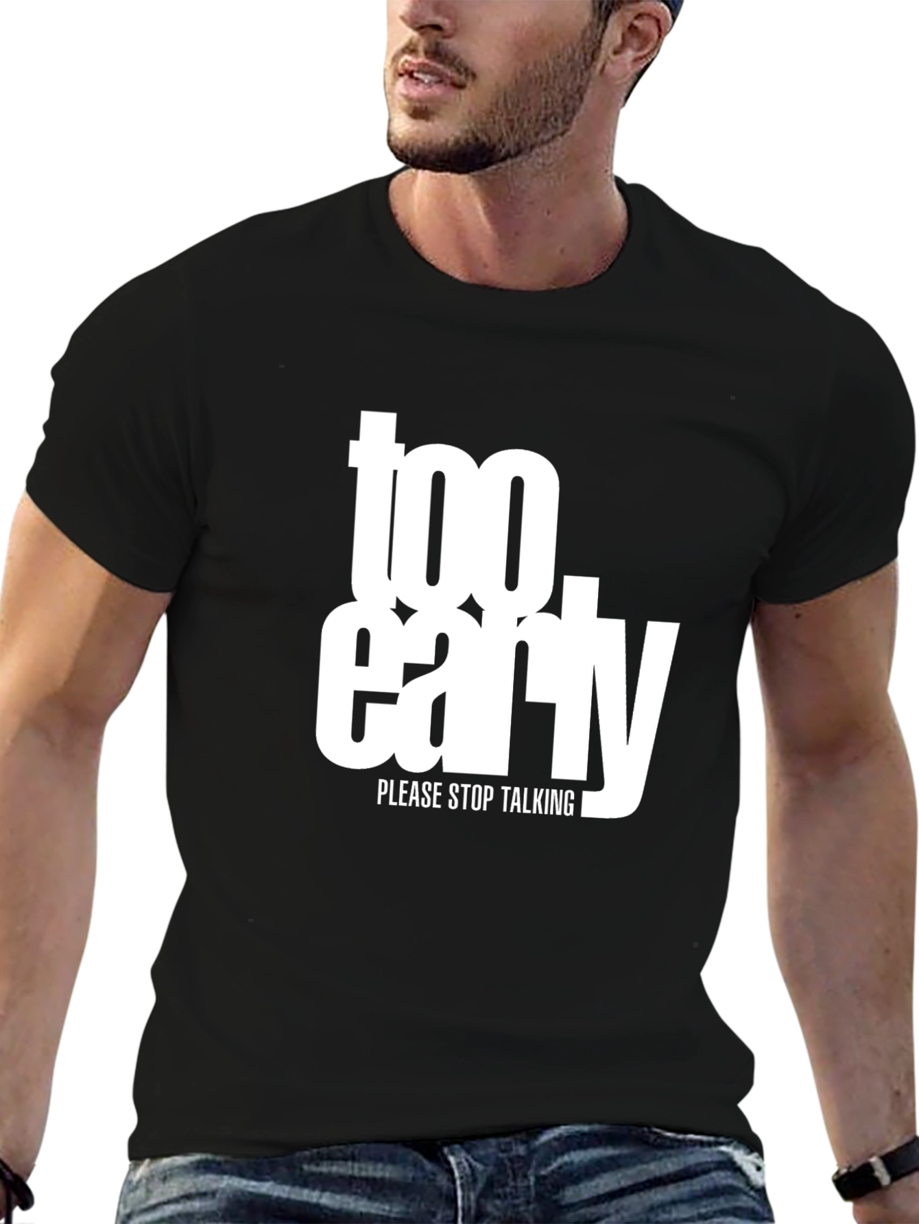 Too Early Graphic Tee - Stop Talking Please!