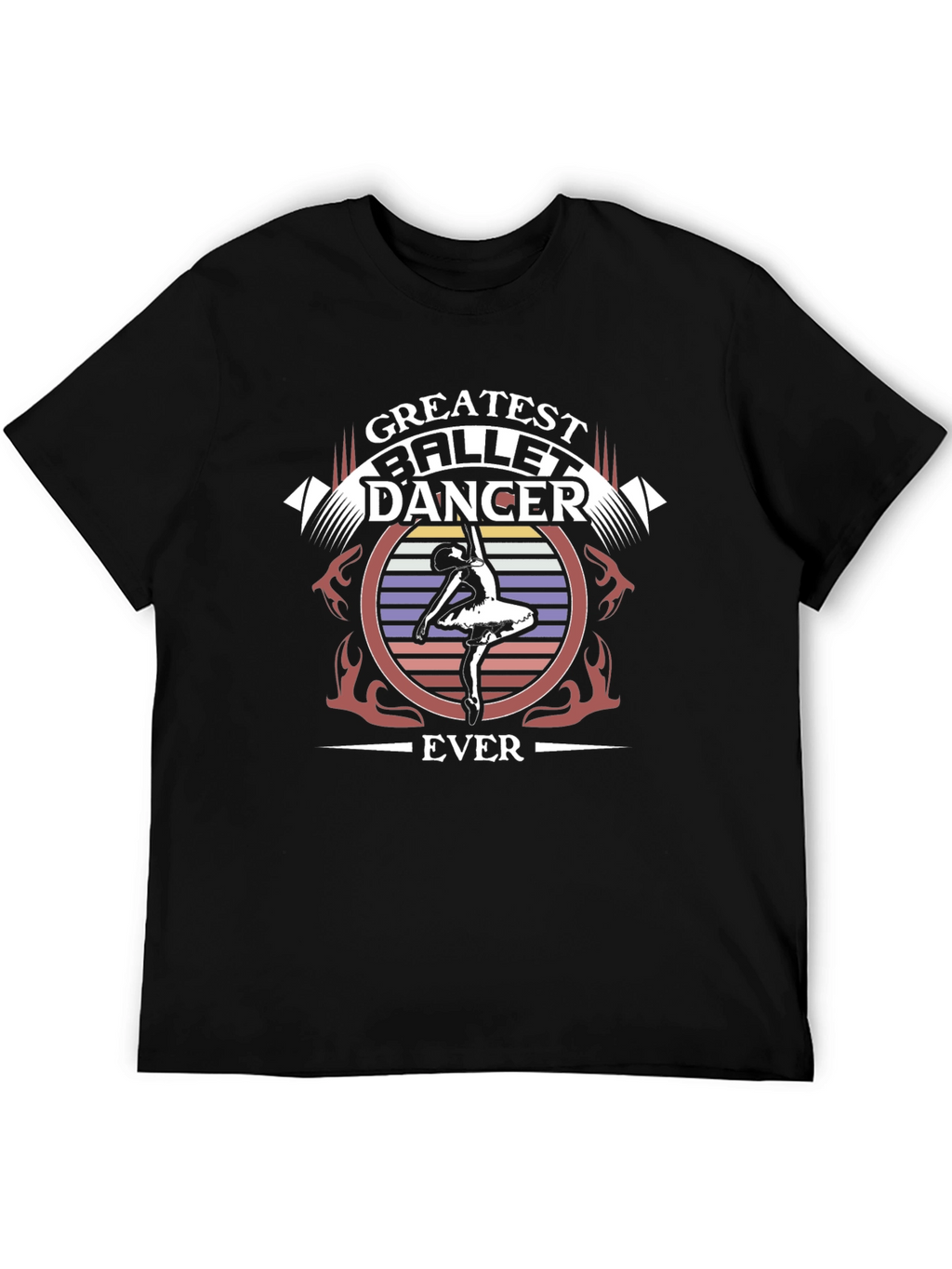 Greatest Ballet Dancer Ever T-Shirt