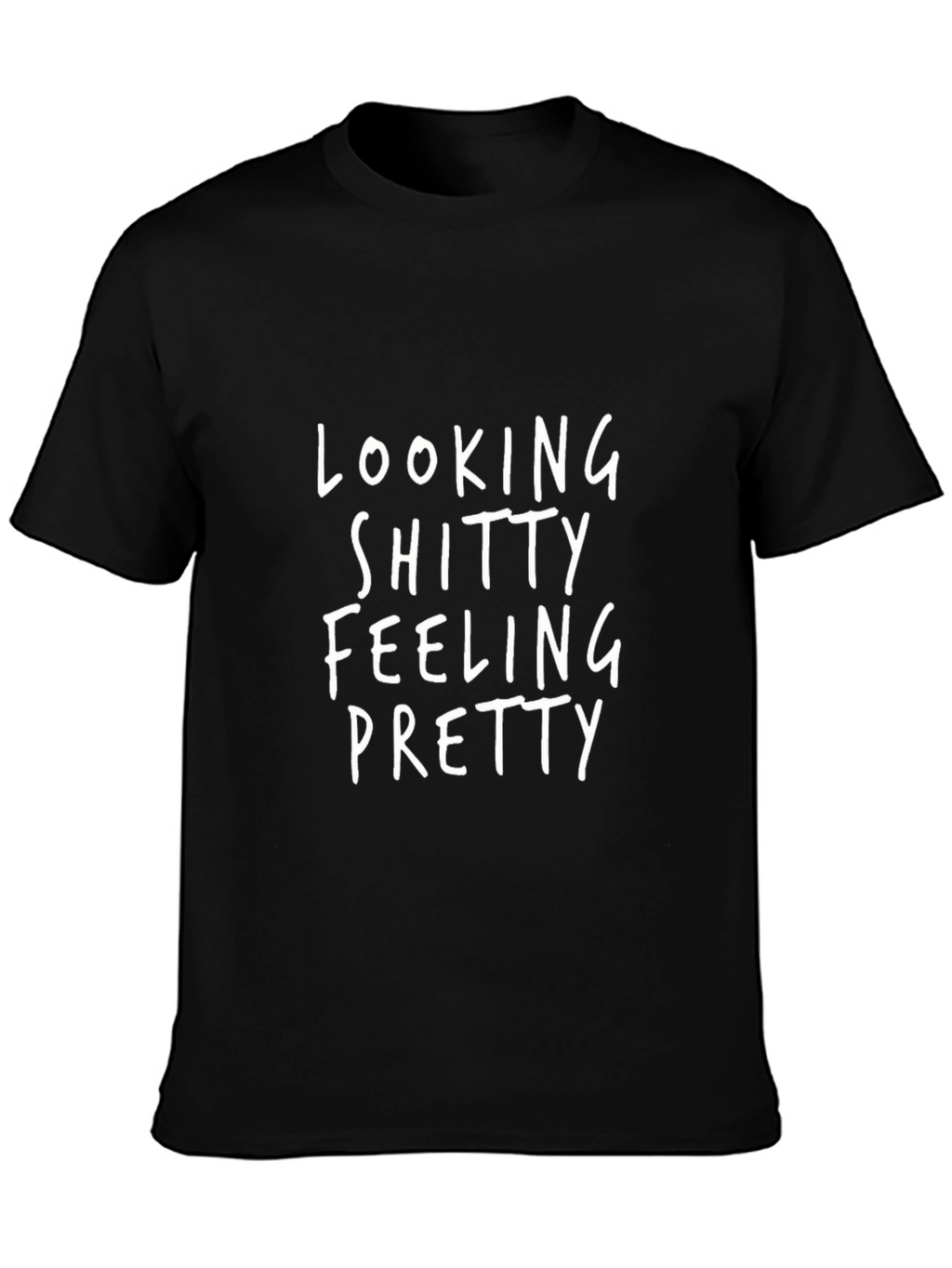 Looking Shitty Feeling Pretty Graphic Tee