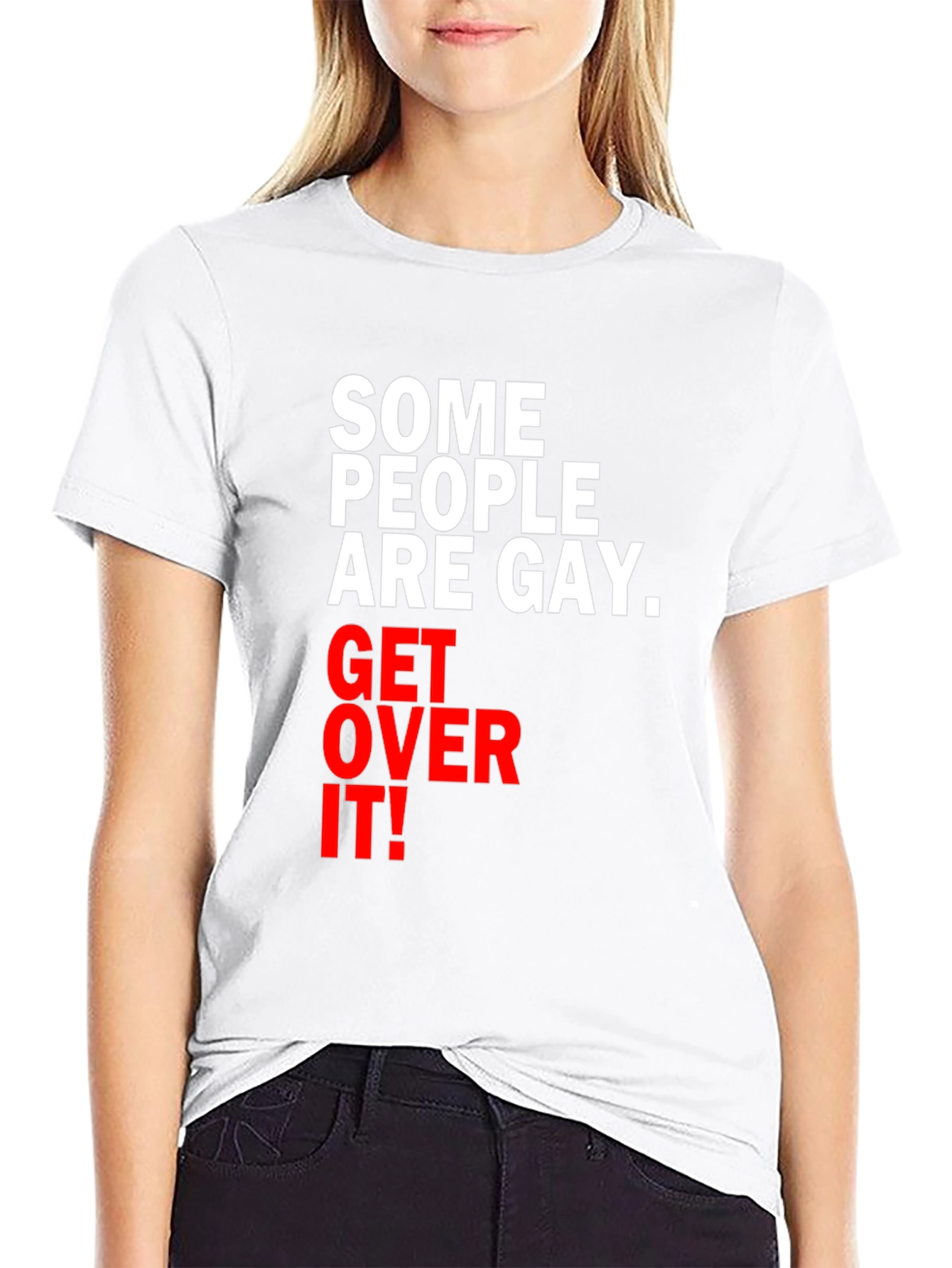 Some People are Gay. Get Over It! T-Shirt