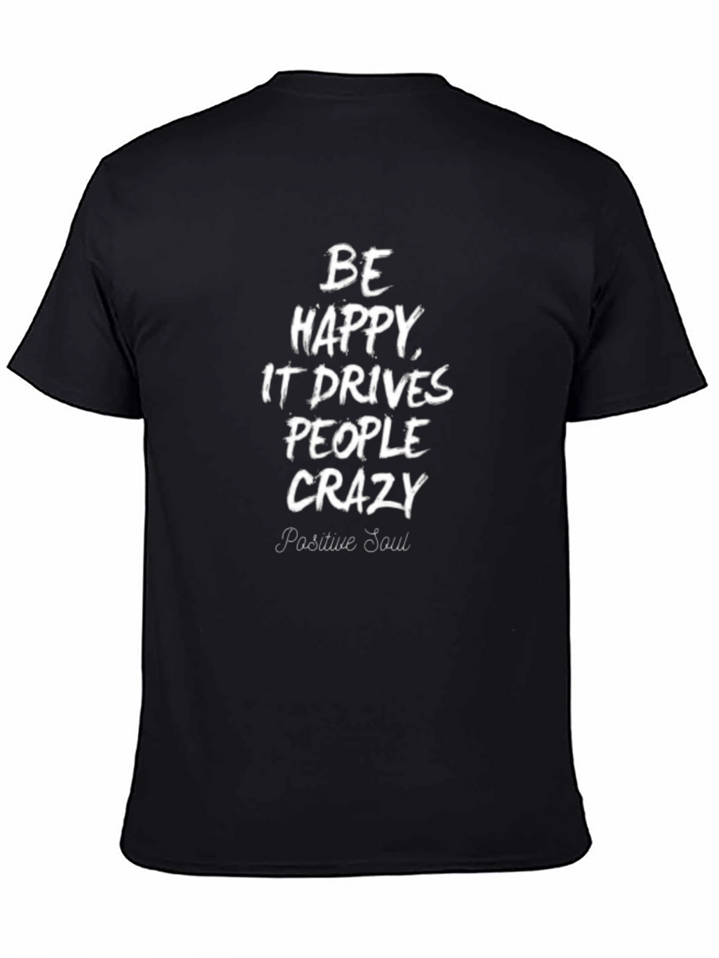 Be Happy T-Shirt | Positive Soul Statement Tee