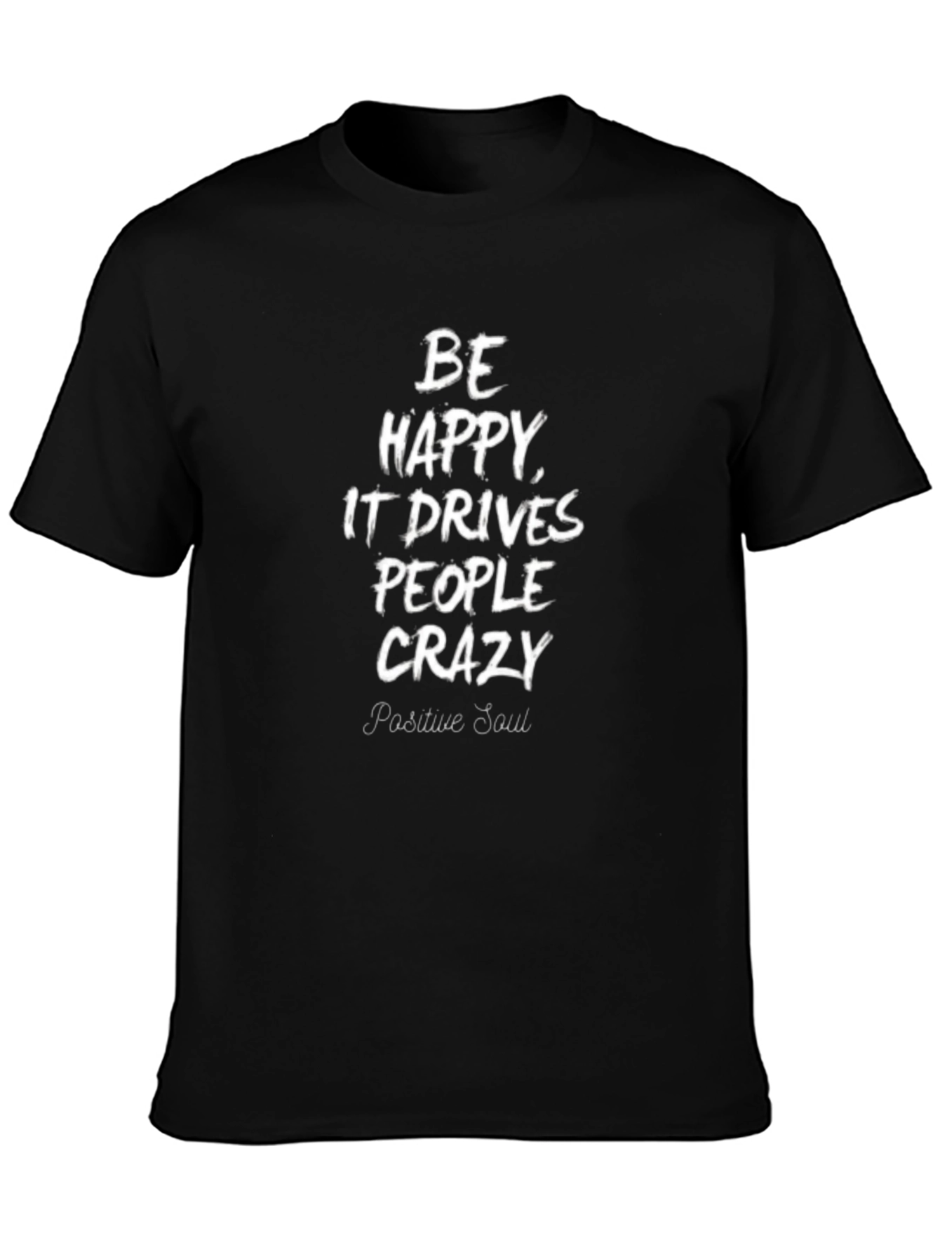 Be Happy T-Shirt | Positive Soul Statement Tee