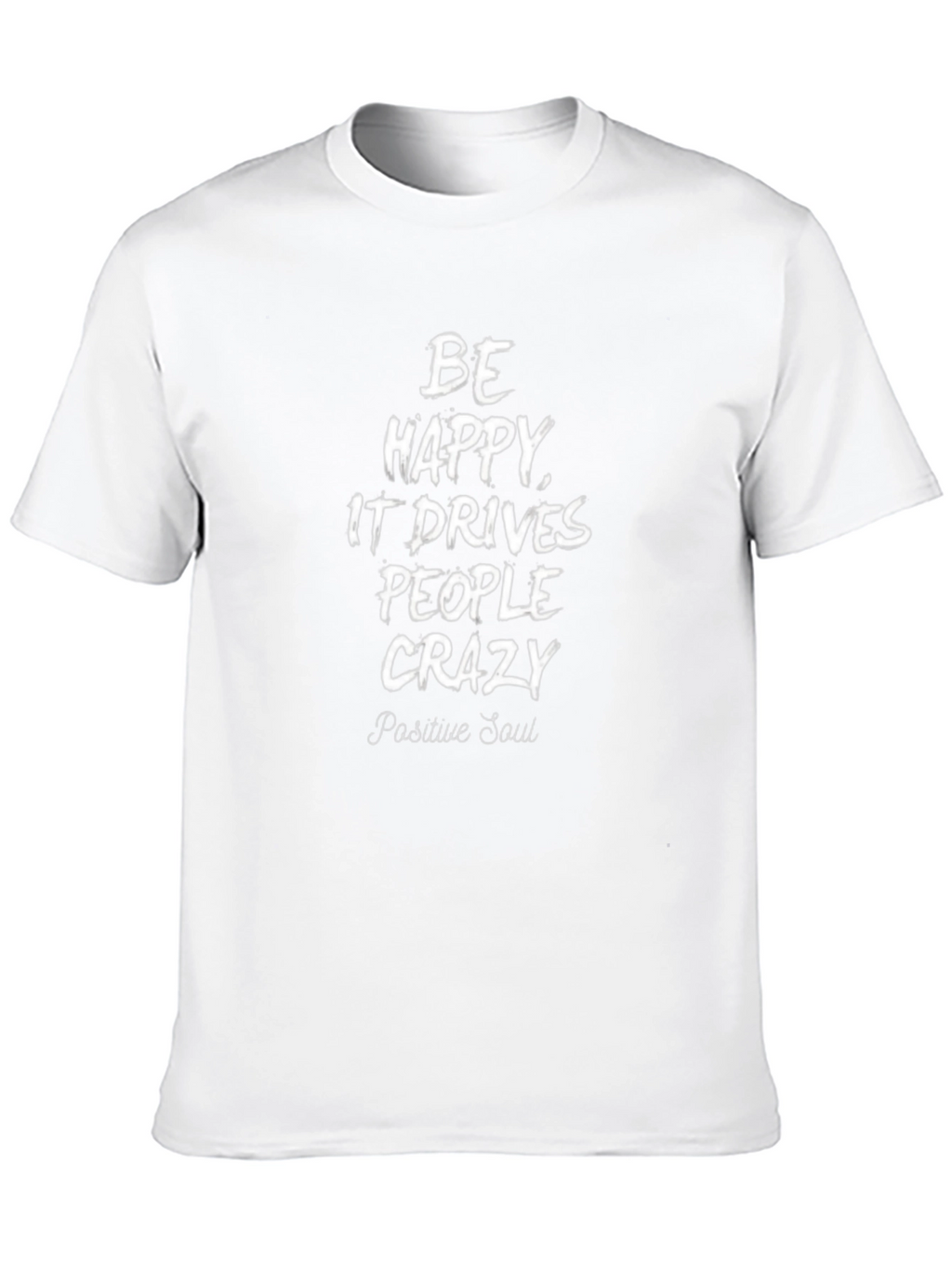 Be Happy T-Shirt | Positive Soul Statement Tee