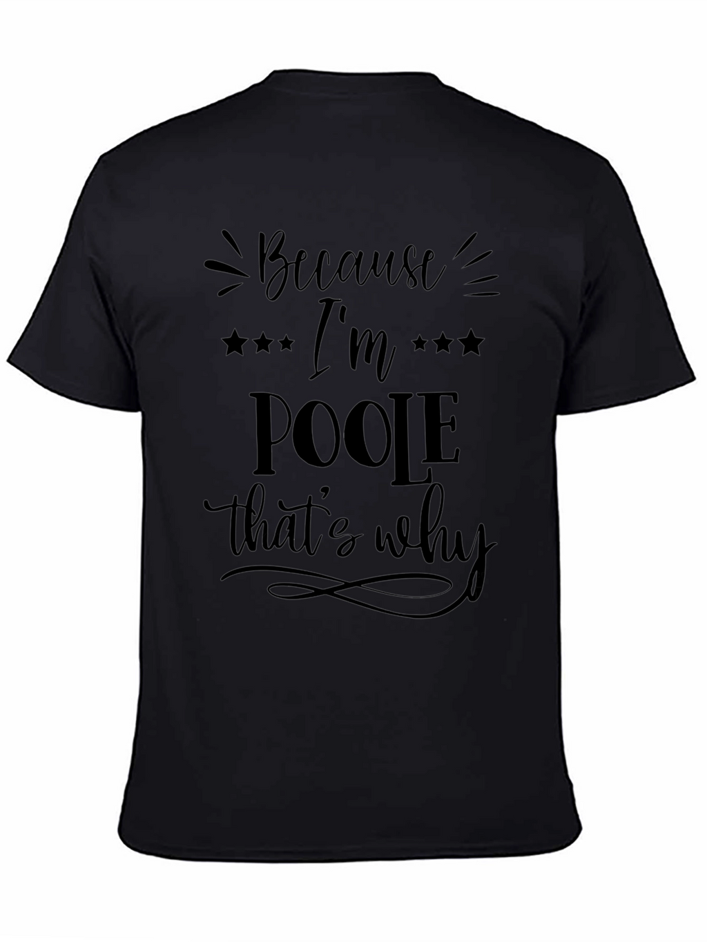 Because Im Poole Thats Why Graphic Tee