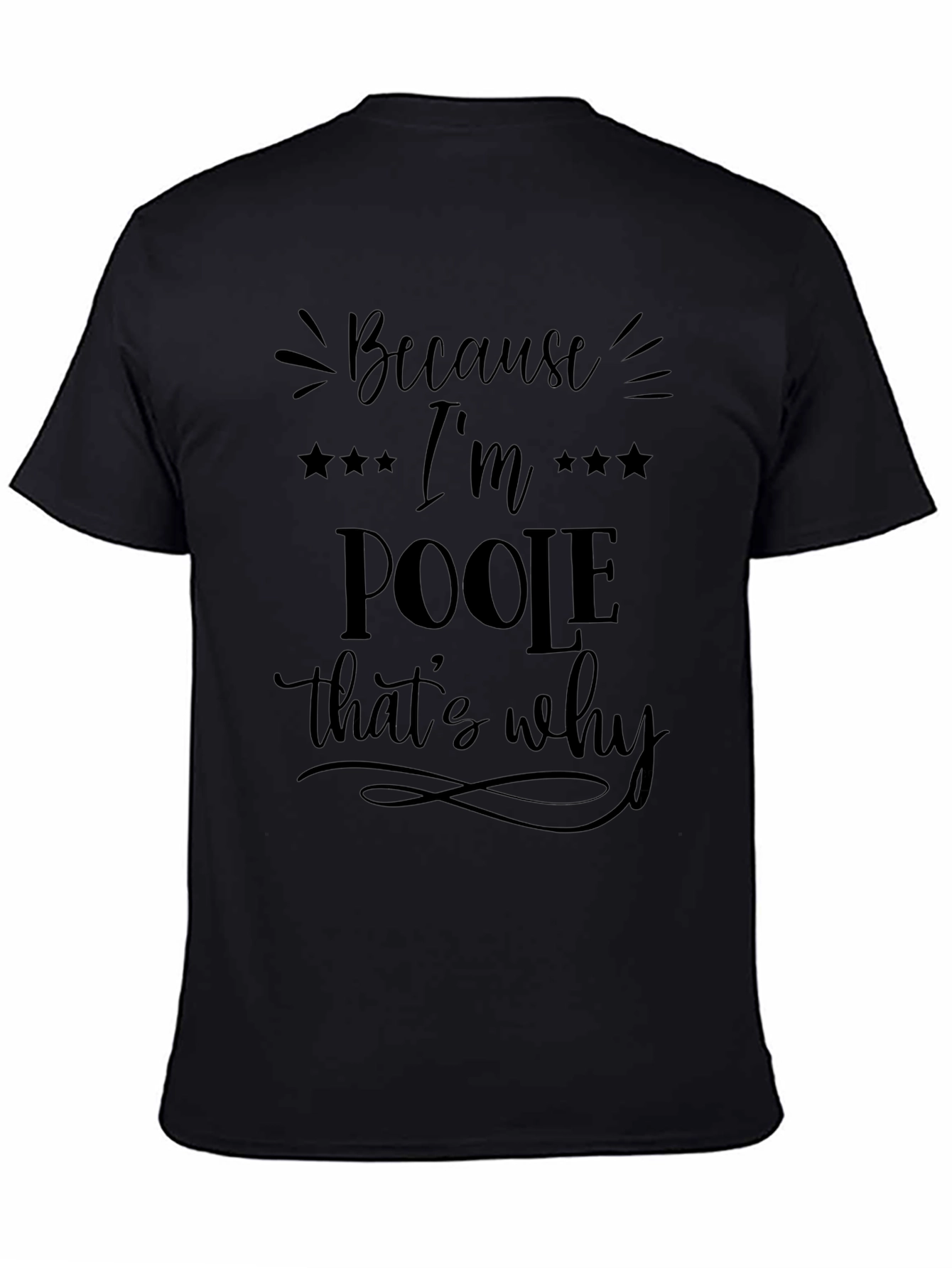 Because Im Poole Thats Why Graphic Tee