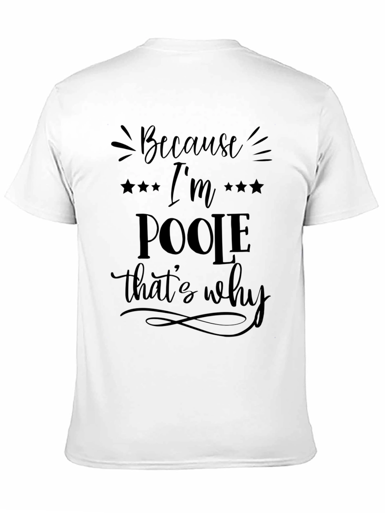Because Im Poole Thats Why Graphic Tee