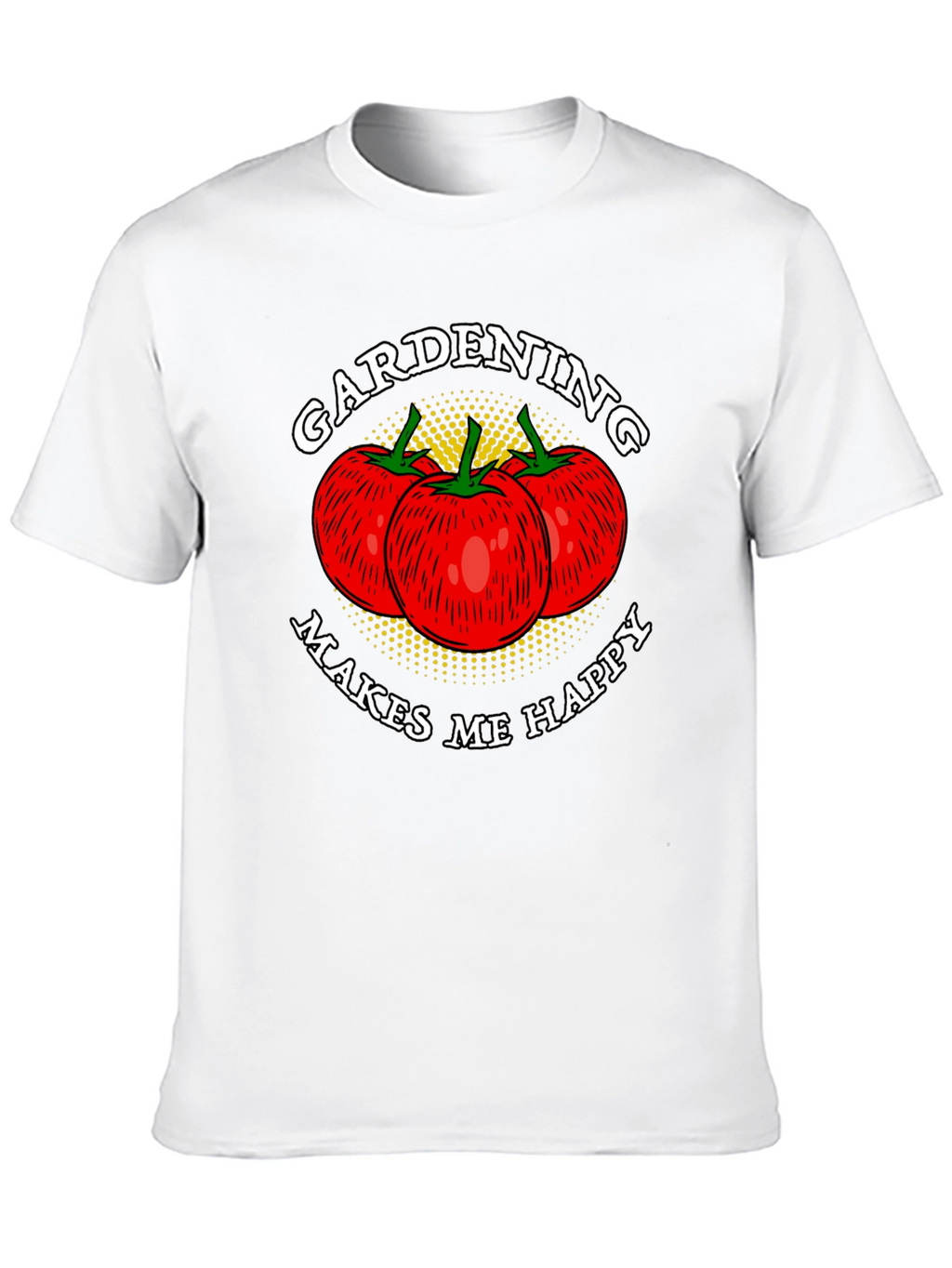 Gardening Makes Me Happy T-Shirt