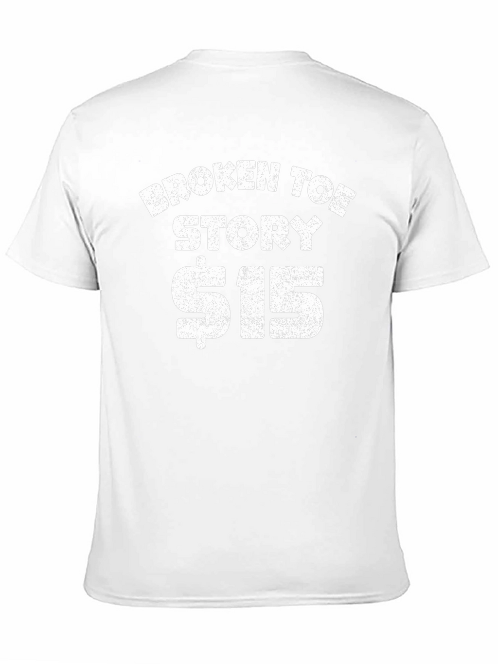 Funny Broken Toe Story $15 T-Shirt