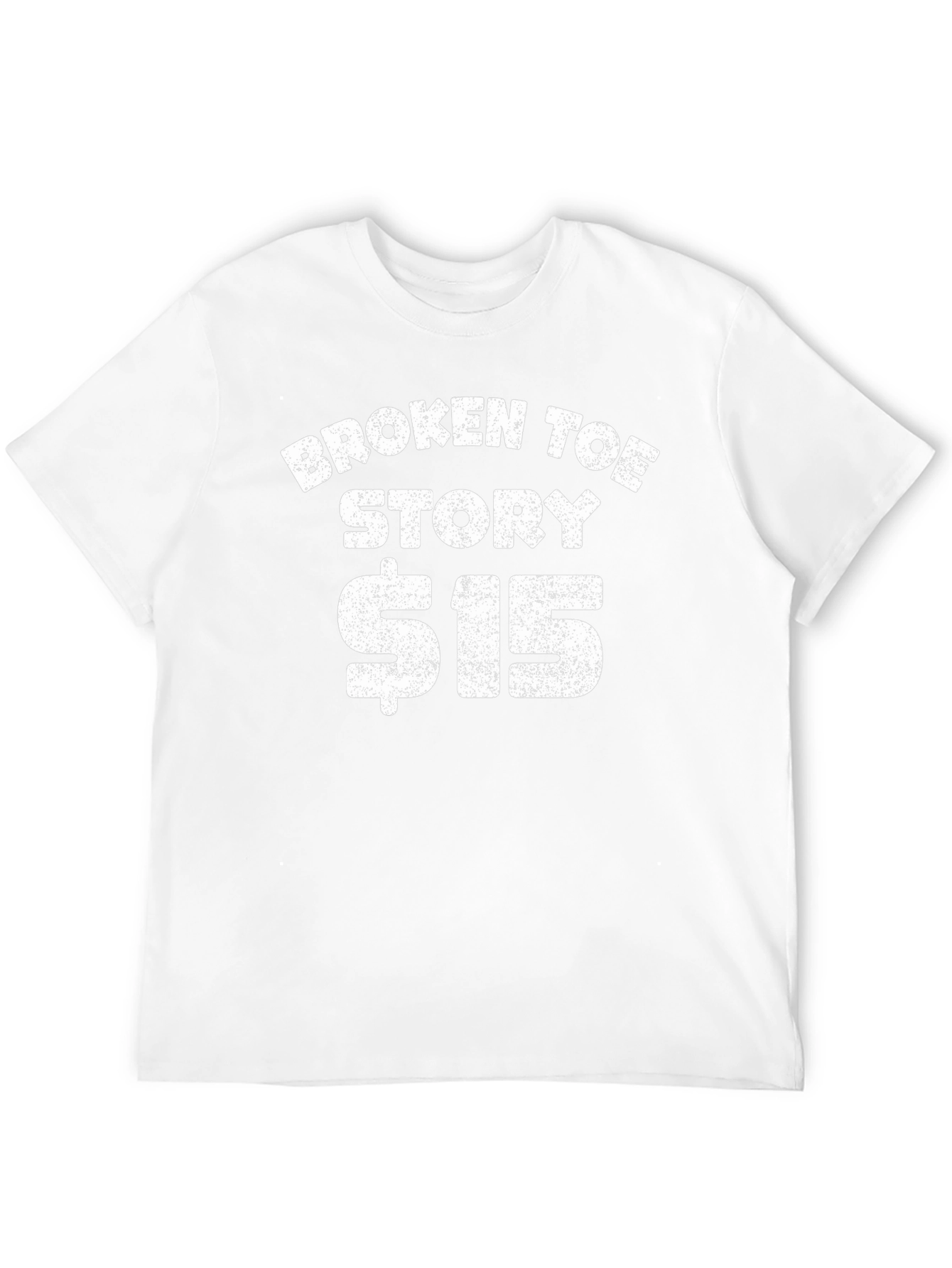 Funny Broken Toe Story $15 T-Shirt
