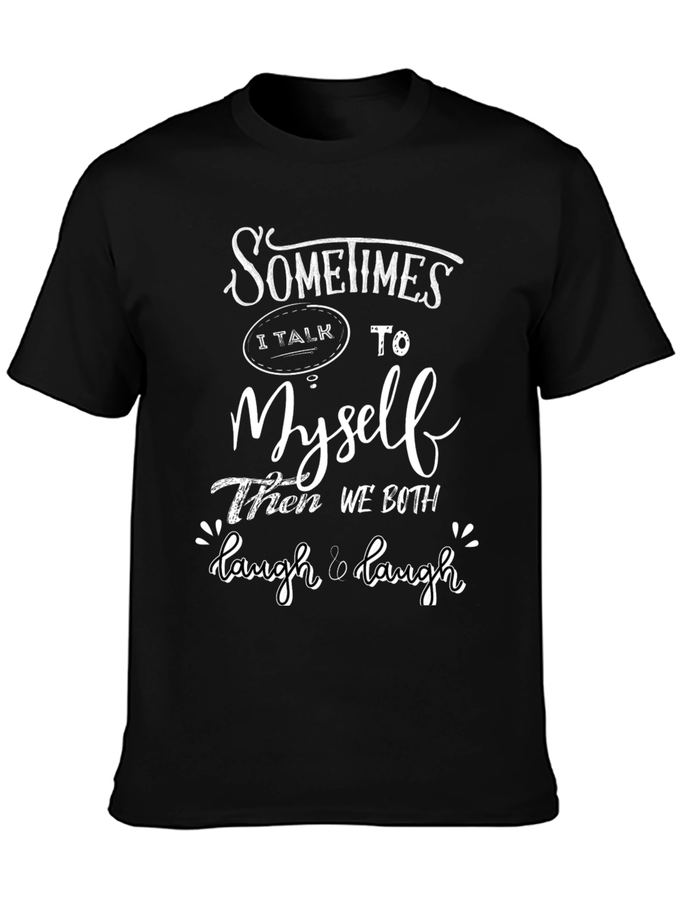 Funny Sometimes I Talk to Myself T-Shirt