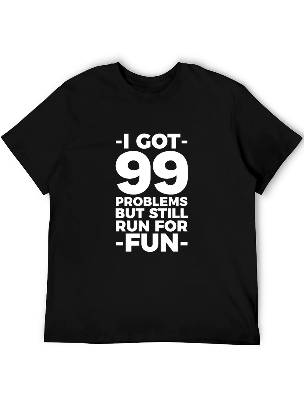 99 Problems Run For Fun T-Shirt