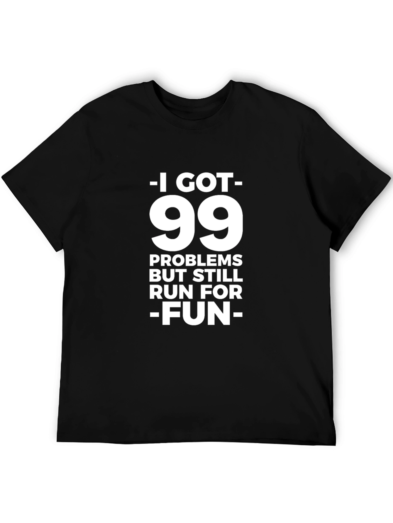 99 Problems Run For Fun T-Shirt