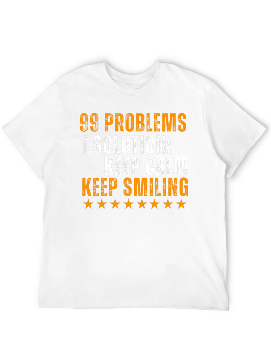 99 Problems T-Shirt: Keep Calm & Smile!