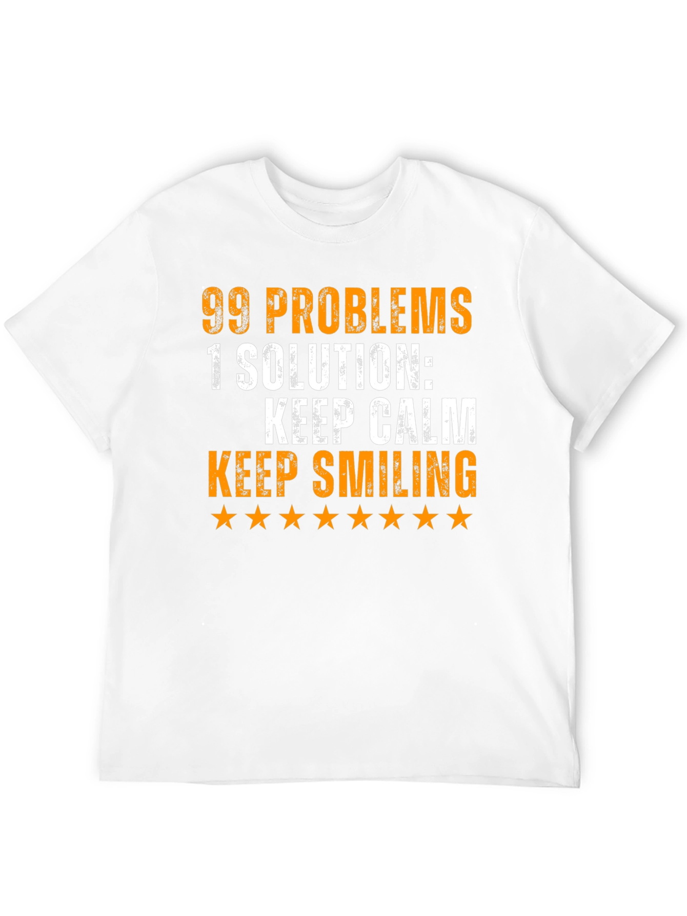 99 Problems T-Shirt: Keep Calm & Smile!