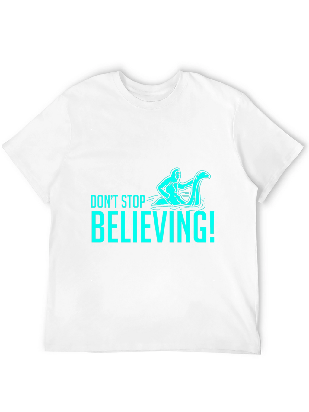 Dont Stop Believing T-Shirt - Funny Loch Ness Monster