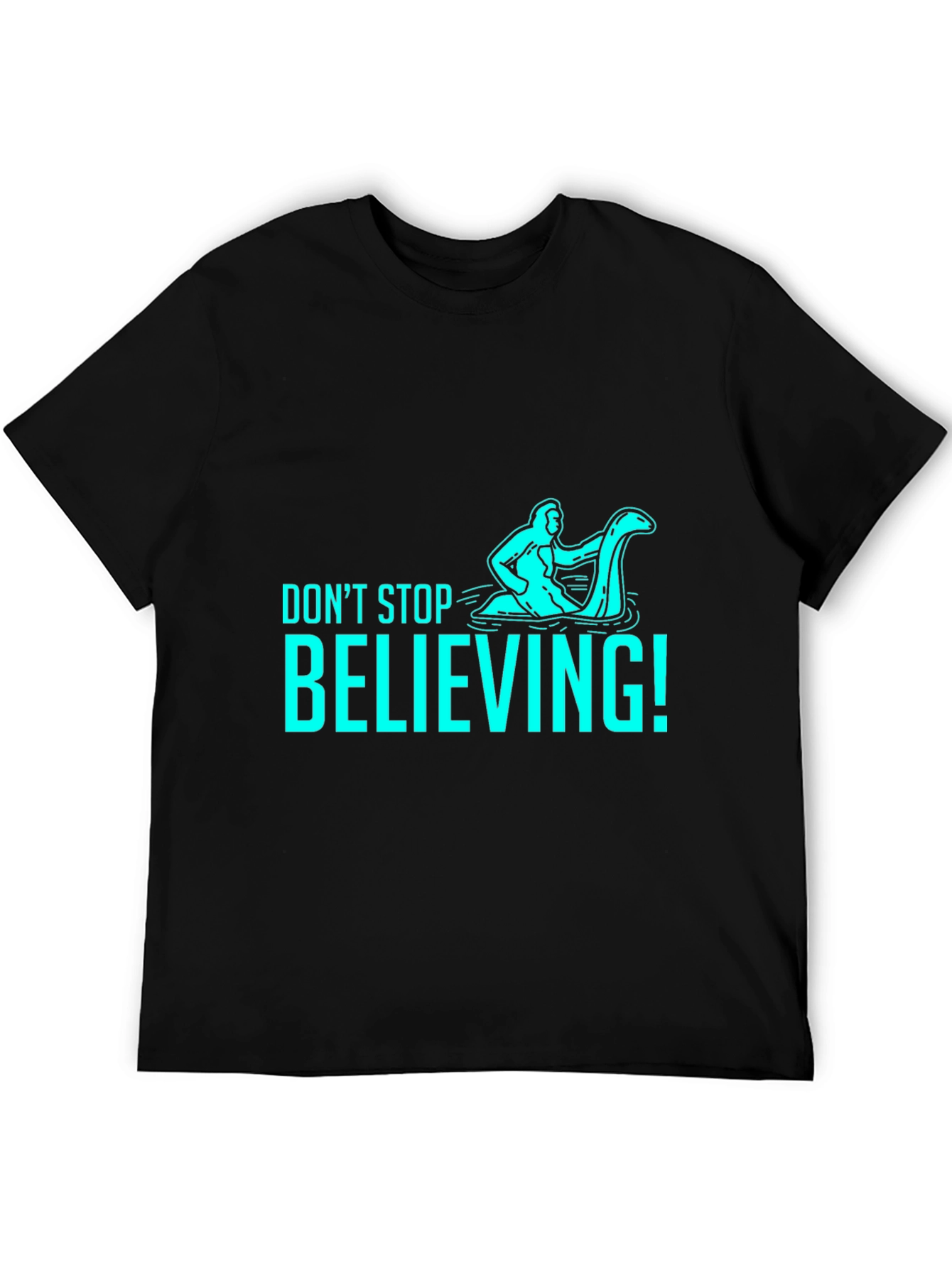 Dont Stop Believing T-Shirt - Funny Loch Ness Monster