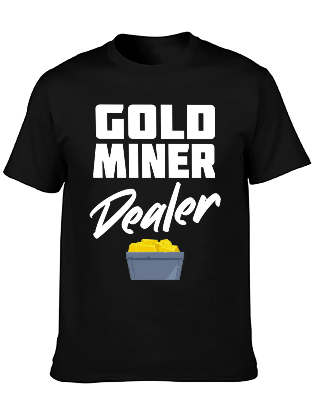 Gold Miner Dealer T-Shirt - Fun Graphic Tee