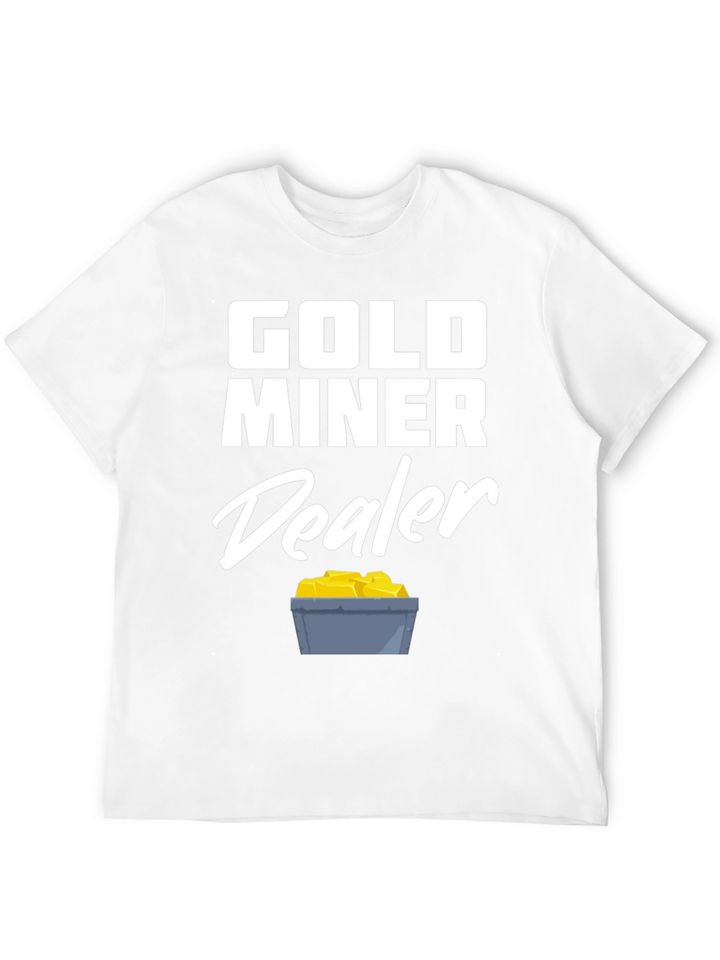 Gold Miner Dealer T-Shirt - Fun Graphic Tee
