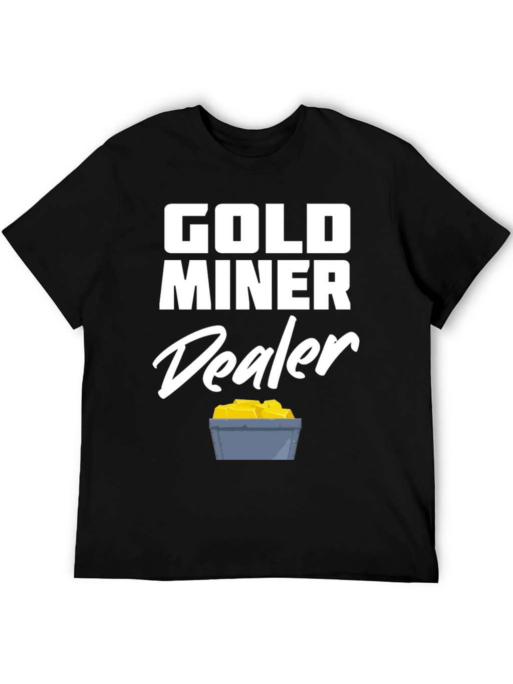 Gold Miner Dealer T-Shirt - Fun Graphic Tee